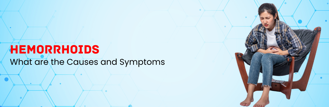 What are the causes and Symptoms of Hemorrhoids?